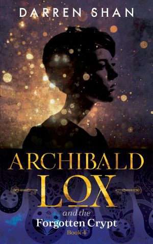 [Archibald Lox 04] • Archibald Lox and the Forgotten Crypt